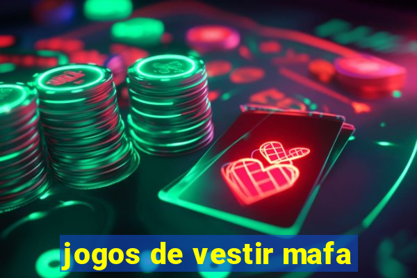 jogos de vestir mafa